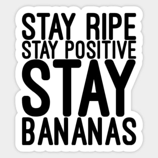 Stay ripe stay positive stay bananas Sticker